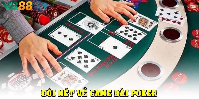 Học Ngay Kinh Nghiệm Chơi Poker Thực Chiến Để Làm Chủ Ván Đấu Đôi nét về poker