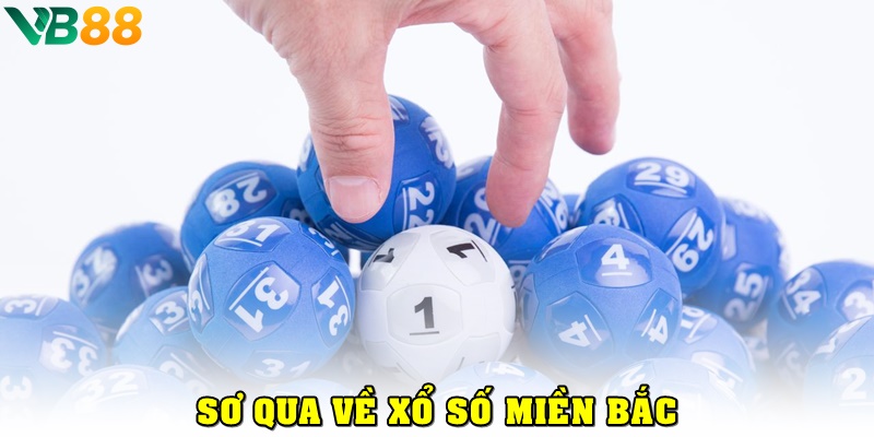 Mấy Giờ Xổ Số Miền Bắc Mở Thưởng? Nắm Bắt Lịch Quay Chi Tiết Sơ qua về xổ số miền Bắc